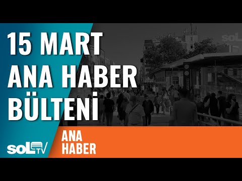 Ana Haber Bülteni | 15 Mart