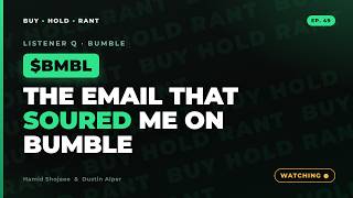 $BMBL: The Email That Soured Me on Bumble | Buy Hold Rant Ep. 49