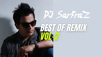 Best Remix of DJ SARFRAZ (Vol-2)
