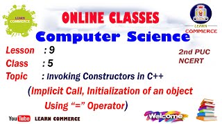 Class 12 Computer || Invoking Constructors in C++ || Initialization of an Object using '=' operator