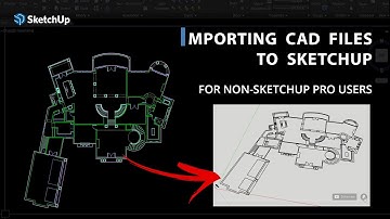 Importing Cad Files into SketchUp -  for Non-SketchUp Pro Users