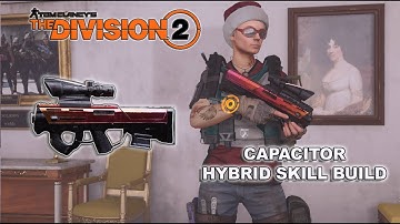 The Division 2 | Capacitor Hybrid Skill Build Showcase