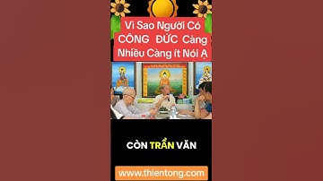 VÌ SAO CÔNG ĐỨC CÀNG NHIỀU CÀNG ÍT NÓI Ạ & GIẢI ĐÁP KHOA HỌC CHÙA THIỀN TÔNG TÂN DIỆU