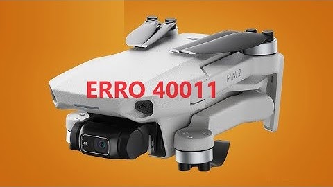 Tutorial Remover erro 40011 - Drone DJI MINi 2