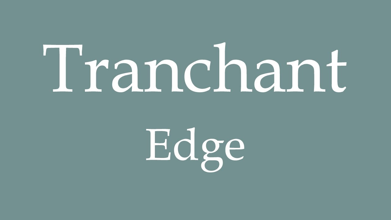 How To Say Edge Tranchant In French YouTube how-to-say-edge-tranchant-in-french-youtube