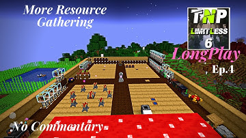 TNP Limitless 6 ~ Minecraft LongPlay ~ Ep.4 ~ More Automatic Resource Gathering! ~ No Commentary