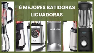 Batidoras licuadoras: 6 Mejores Batidoras Licuadoras