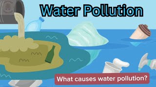 Water pollution | water contamination |what causes water pollution?|learning video ​for kids