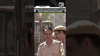 Breaking News Bulldozer Demolishes Property Of Uttam Nagar Murder Case Accused