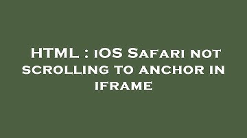 HTML : iOS Safari not scrolling to anchor in iframe