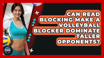 Can Read Blocking Make A Volleyball Blocker Dominate Taller Opponents? - The Volleyball Hub