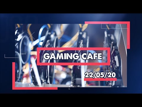 Gaming Café - 22/05/20