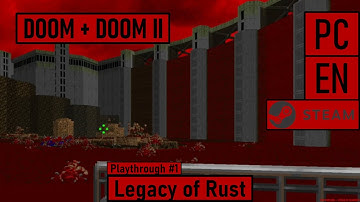 DOOM + DOOM II [PC|Steam|EN] | Legacy of Rust Campaign - Playthrough #1
