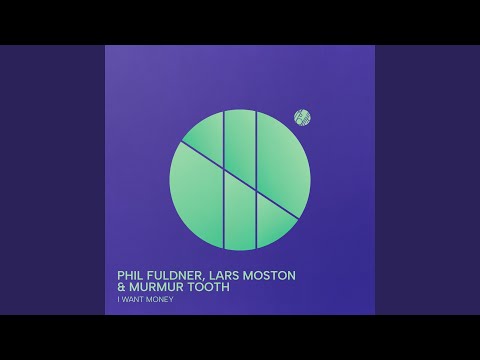Phil Fuldner, Lars Moston & Murmur Tooth - I Want Money