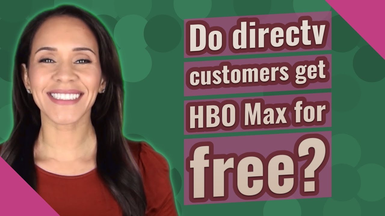 Do directv customers get HBO Max for free?