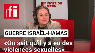 Guerre Israël-Hamas: «Quand il y a de la barbarie, on sait qu'il y a aussi des violences sexuelles»