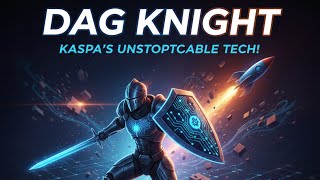 DAG KNIGHT The Tech That Makes Kaspa Unbeatable