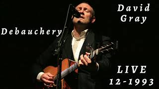 David Gray - Debauchery (Live AMAZING Acoustic - December 18, 1993 at The Wetlands, New York)