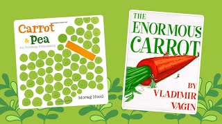 Story Time  Carrot and Pea & The Enormous Carrot