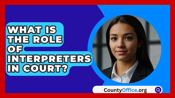 What Is The Role Of Interpreters In Court? - CountyOffice.org