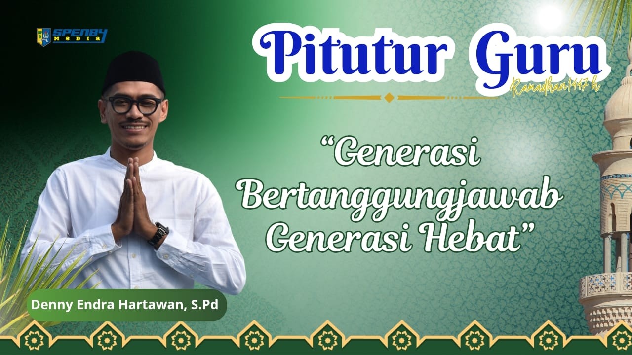 PITUTUR GURU RAMADAN 1447 H | Deni Endra Hartawan, S.Pd - Generasi Bertanggungjawab Generasi Hebat