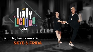 LINDYLICIOUS 2025 - Saturday Performance | Skye Humphries et Frida Segerdahl