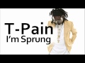 T-Pain ~ I'm Sprung