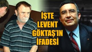 İşte Levent Göktaşın Savunması