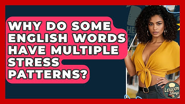 Why Do Some English Words Have Multiple Stress Patterns? - Lexicon Lounge