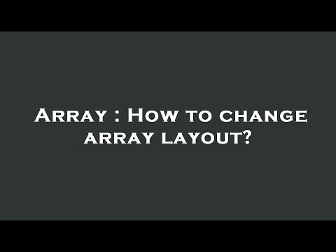 Array : How to change array layout?