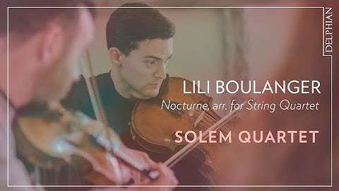 Lili Boulanger: Nocturne (arranged for String Quartet)  | Solem Quartet 🎻