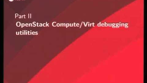 Debugging the Virtualization Layer (libvirt and QEMU) in OpenStack [Kashyap Chamarthy]