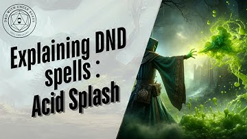 In-Depth D&D Spell Explanations - Acid Splash | 2024 Edition