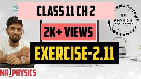 CLASS 11 (PHYSICS)(CHAPTER 2)(EXERCISE 2.11) BY Chirag parmar