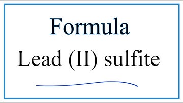 How to Write the Formula for Lead (II) sulfite