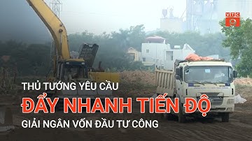 THỦ TƯỚNG YÊU CẦU ĐẨY NHANH TIẾN ĐỘ GIẢI NGÂN VỐN ĐẦU TƯ CÔNG | VTC9
