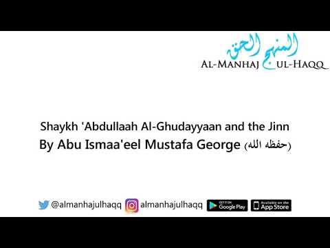 Shaykh Abdullaah Al Ghudayaan And The Jinn By Mustafa George 