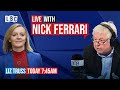 Nick Ferrari quizzes Foreign Secretary Liz Truss | Watch Live from 7.50AM
