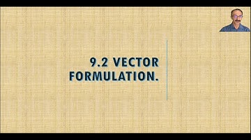 9.2 Vector Formulation.