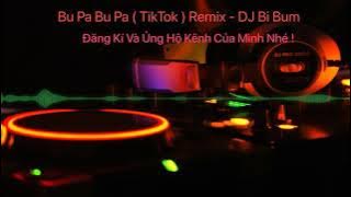 Bu Pa Bu Pa ( tiktok ) Remix - DJ Bi Bum