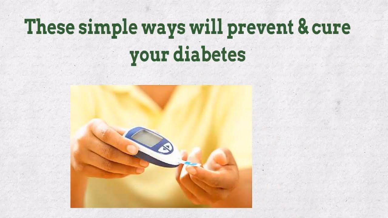These simple ways will prevent & cure your diabetes YouTube