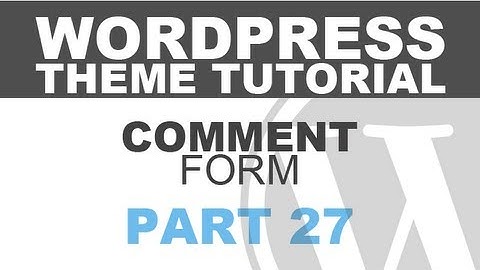 Responsive Wordpress Theme Tutorial - Part 27 - COMMENT FORM