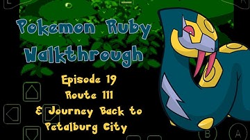 Episode 19 || Route 111 & Journey Back to Petalburg City || Pokemon Ruby Walkthrough
