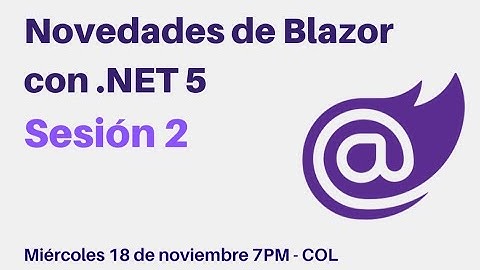 Novedades de Blazor con .NET 5  - Sesión 2