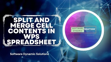 Split and Merge Cell Contents in WPS Spreadsheet | Software Dynamic Solutions