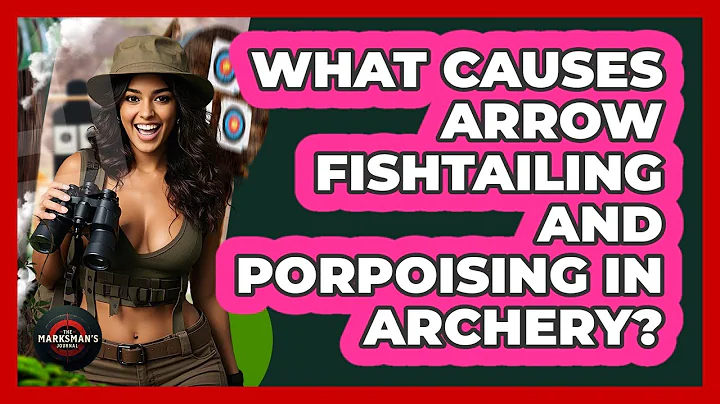 What Causes Arrow Fishtailing And Porpoising In Archery? - The Marksman's Journal