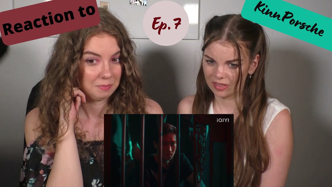 KinnPorsche the series  Ep.7  II Reaction & Commentary by Rachel and Lea