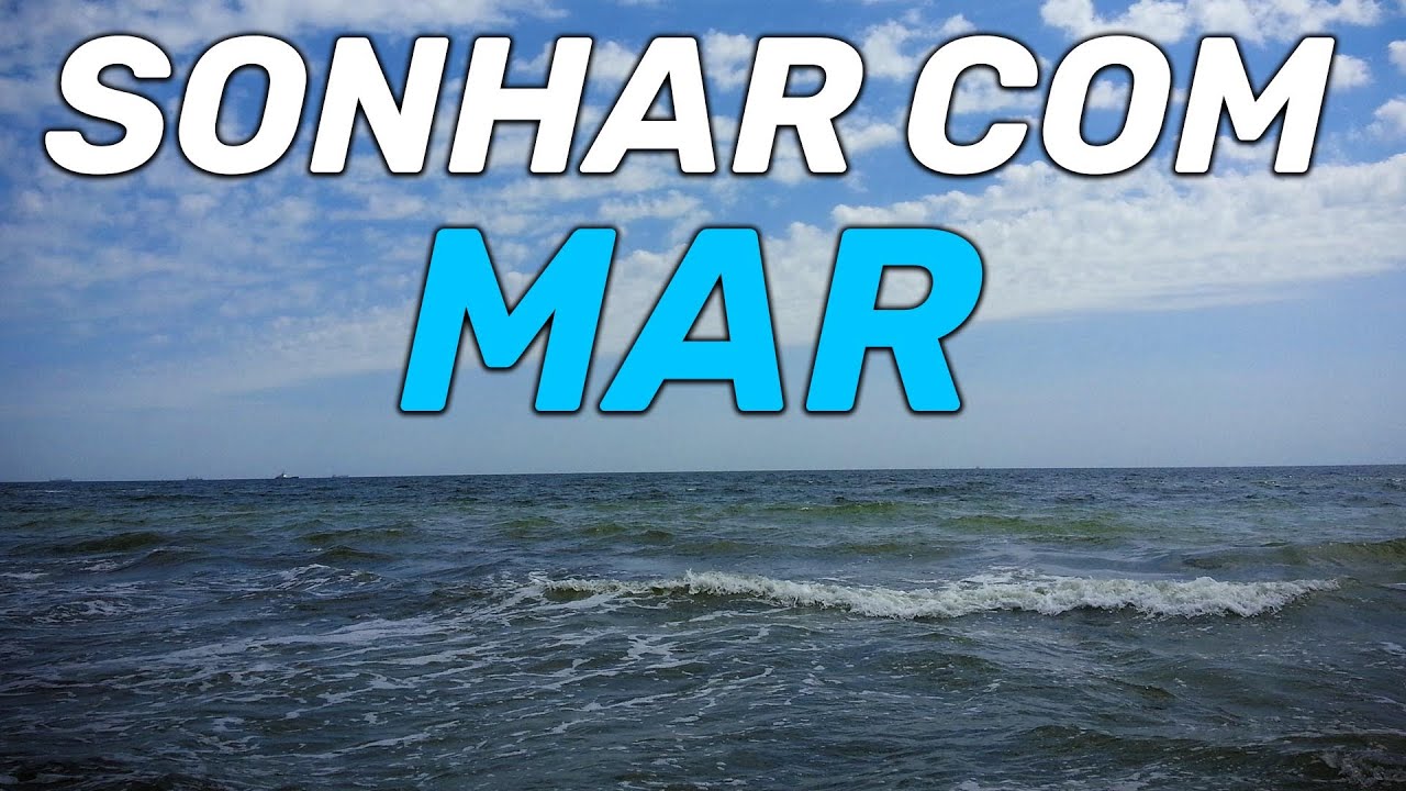 SONHAR COM MAR: Qual o significado? Mar agitado, mar subindo, calmo, na ...