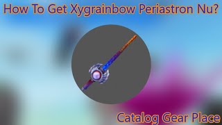 How To Get Xygrainbow Periastron Nu? | Roblox Catalog Gear Place