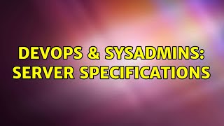 DevOps & SysAdmins: Server specifications